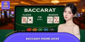 Baccarat Online LUCK8 – Trải Nghiệm Game Casino Hot 2026