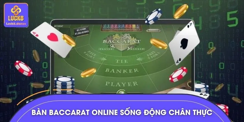 Không gian bàn baccarat online sống động chân thực