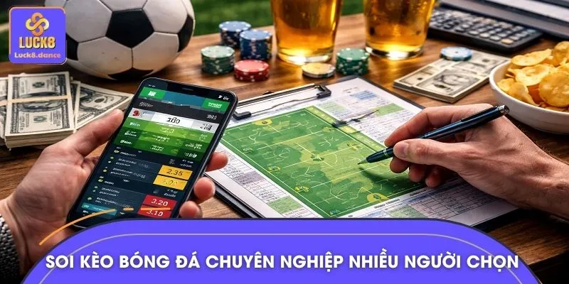 Soi kèo bóng đá chuyên nghiệp được nhiều người lựa chọn